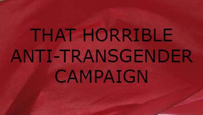 That horrible anti-transgender campaign